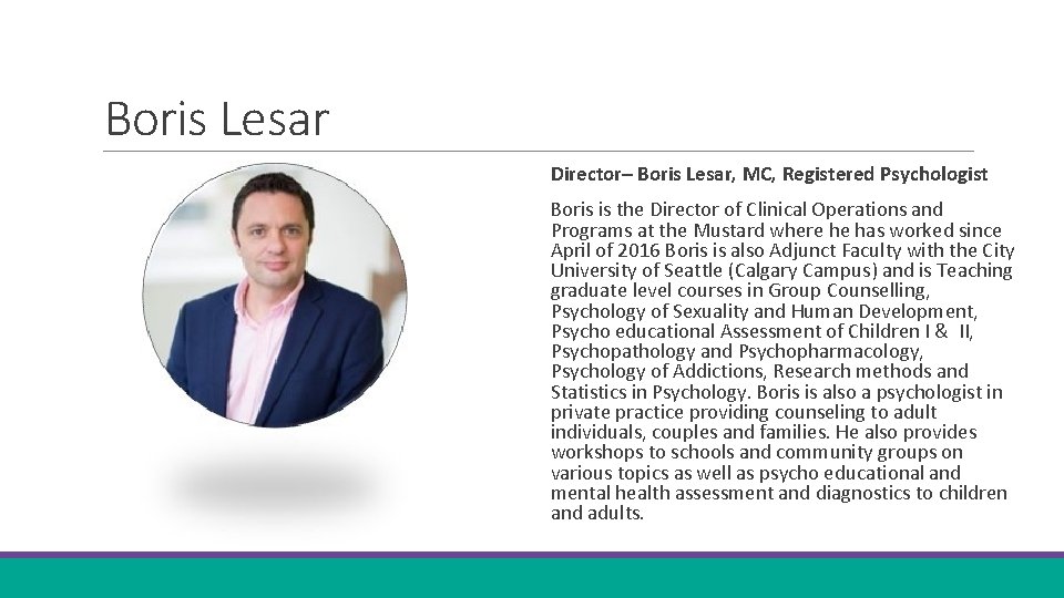 Boris Lesar Director– Boris Lesar, MC, Registered Psychologist Boris is the Director of Clinical