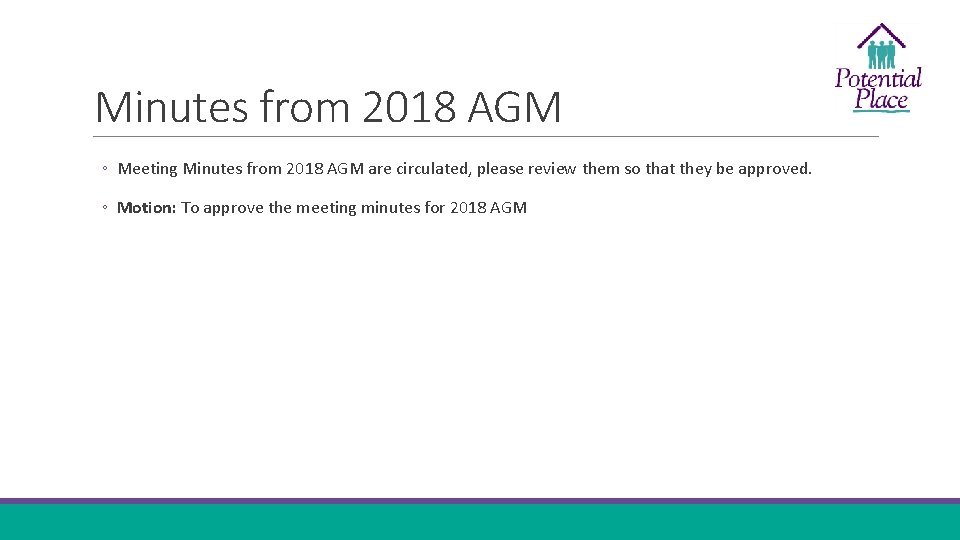 Minutes from 2018 AGM ◦ Meeting Minutes from 2018 AGM are circulated, please review