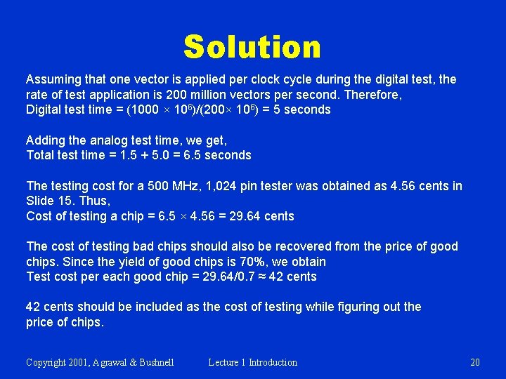 Solution Assuming that one vector is applied per clock cycle during the digital test,