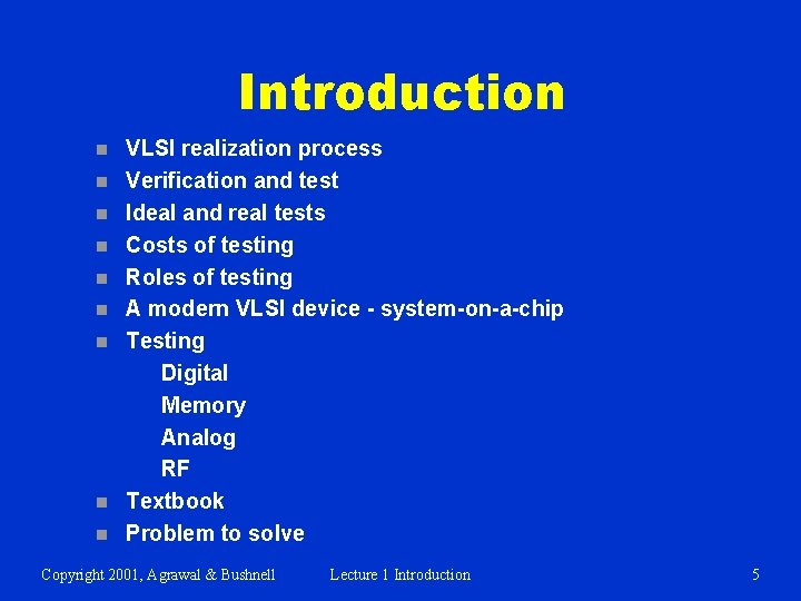 Introduction n n n n VLSI realization process Verification and test Ideal and real