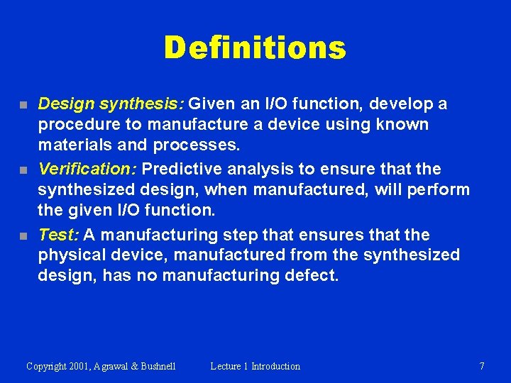Definitions n n n Design synthesis: Given an I/O function, develop a procedure to