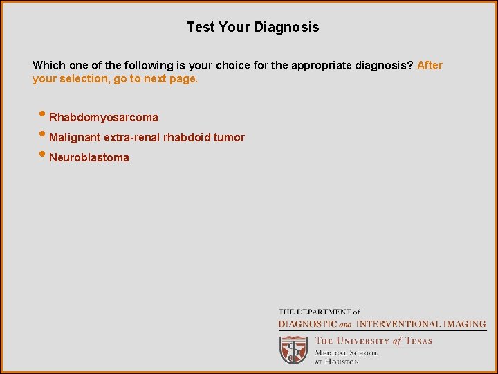 Test Your Diagnosis Which one of the following is your choice for the appropriate