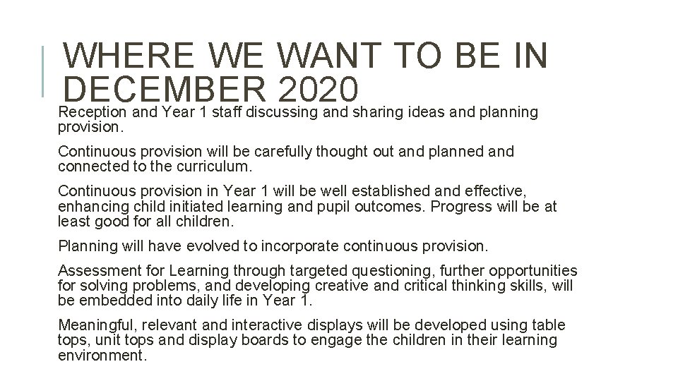 WHERE WE WANT TO BE IN DECEMBER 2020 Reception and Year 1 staff discussing WHERE WE WANT TO BE IN DECEMBER 2020 Reception and Year 1 staff discussing