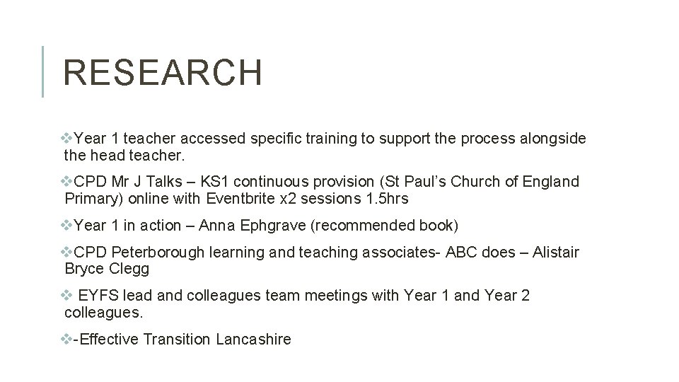 RESEARCH v. Year 1 teacher accessed specific training to support the process alongside the RESEARCH v. Year 1 teacher accessed specific training to support the process alongside the