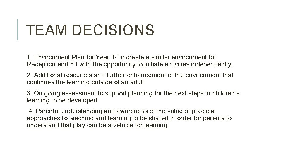 TEAM DECISIONS 1. Environment Plan for Year 1 -To create a similar environment for TEAM DECISIONS 1. Environment Plan for Year 1 -To create a similar environment for