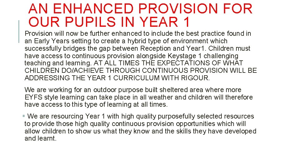 AN ENHANCED PROVISION FOR OUR PUPILS IN YEAR 1 Provision will now be further AN ENHANCED PROVISION FOR OUR PUPILS IN YEAR 1 Provision will now be further