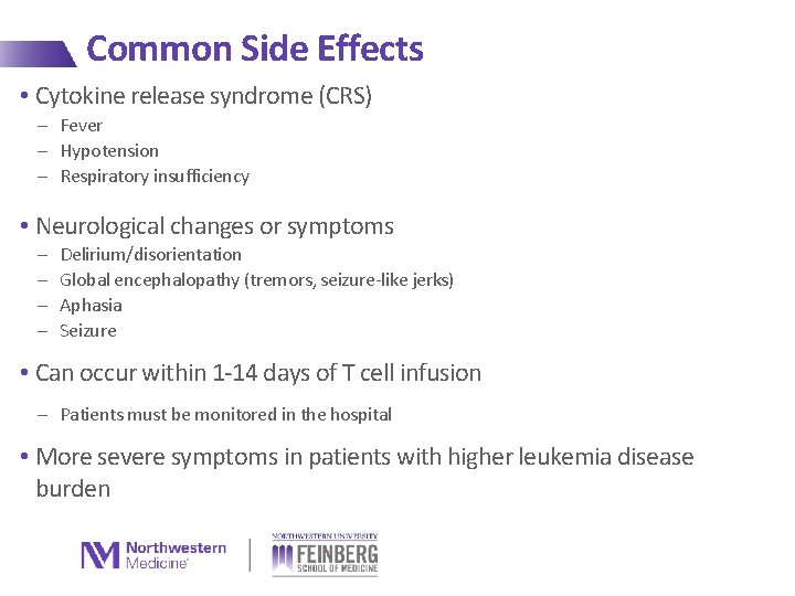 Common Side Effects • Cytokine release syndrome (CRS) - Fever - Hypotension - Respiratory