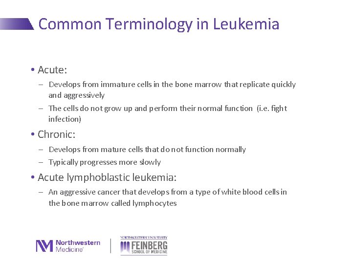 Common Terminology in Leukemia • Acute: - Develops from immature cells in the bone
