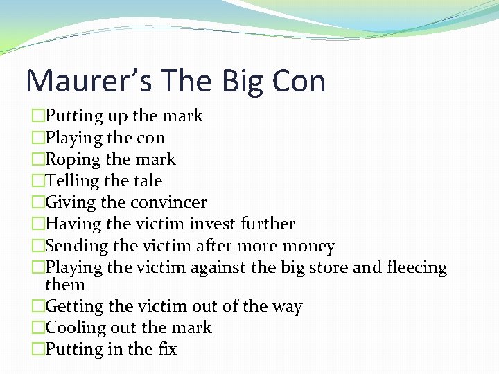 Maurer’s The Big Con �Putting up the mark �Playing the con �Roping the mark