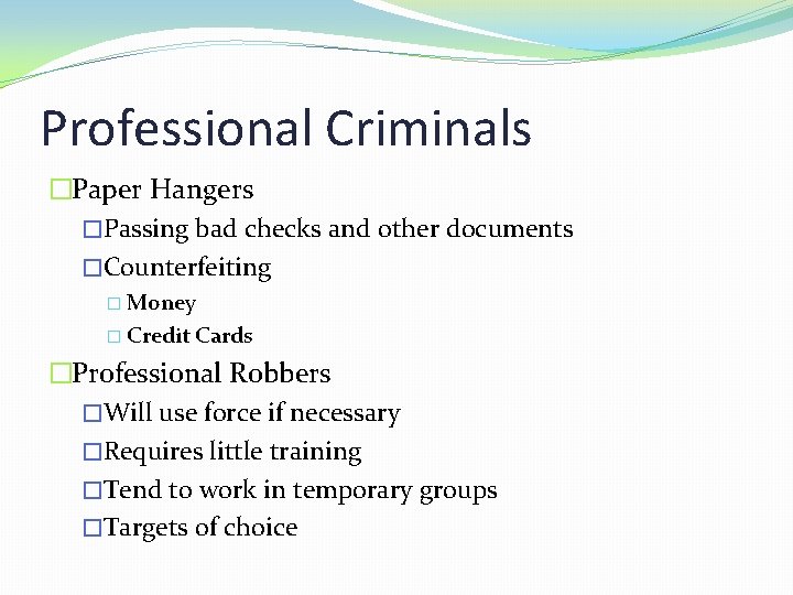Professional Criminals �Paper Hangers �Passing bad checks and other documents �Counterfeiting � Money �