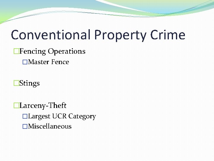 Conventional Property Crime �Fencing Operations �Master Fence �Stings �Larceny-Theft �Largest UCR Category �Miscellaneous 