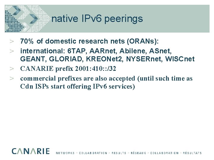 native IPv 6 peerings > 70% of domestic research nets (ORANs): > international: 6