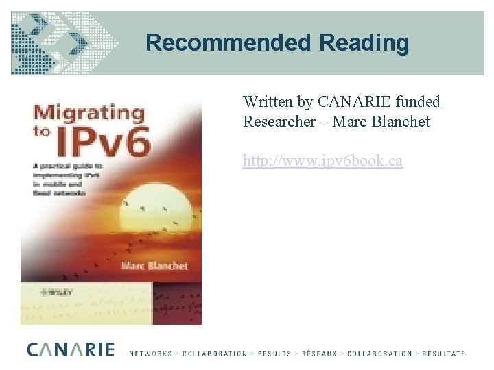Recommended Reading Written by CANARIE funded Researcher – Marc Blanchet http: //www. ipv 6