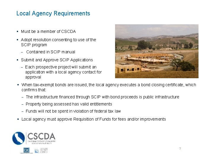 Local Agency Requirements § Must be a member of CSCDA § Adopt resolution consenting