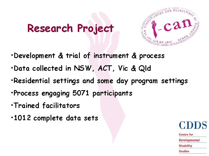 Research Project • Development & trial of instrument & process • Data collected in