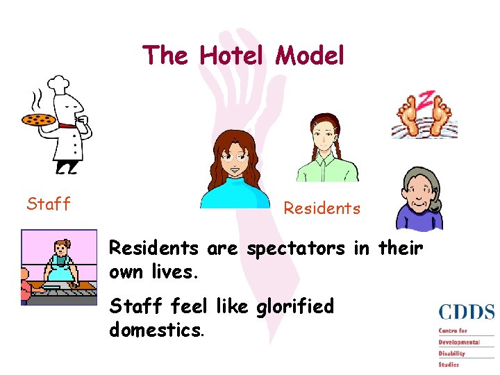 The Hotel Model Staff Residents are spectators in their own lives. Staff feel like