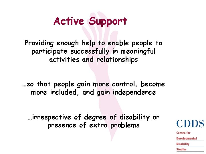 Active Support Providing enough help to enable people to participate successfully in meaningful activities