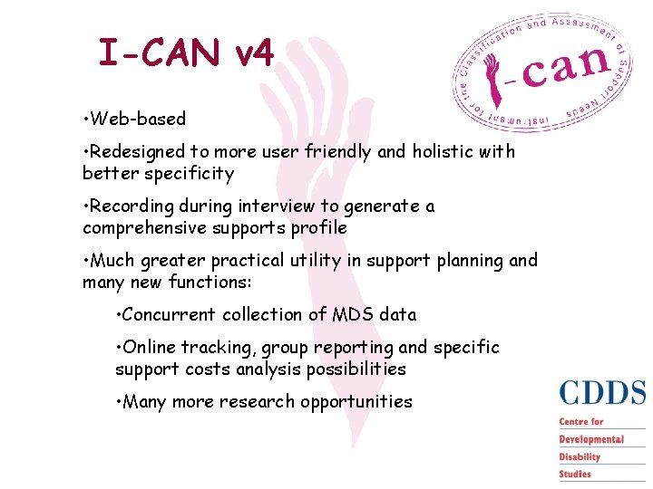 I-CAN v 4 • Web-based • Redesigned to more user friendly and holistic with