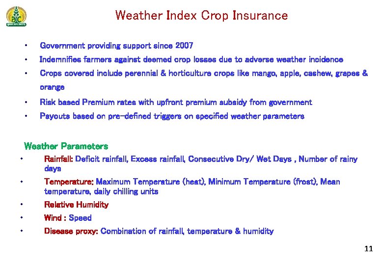 Weather Index Crop Insurance • Government providing support since 2007 • Indemnifies farmers against