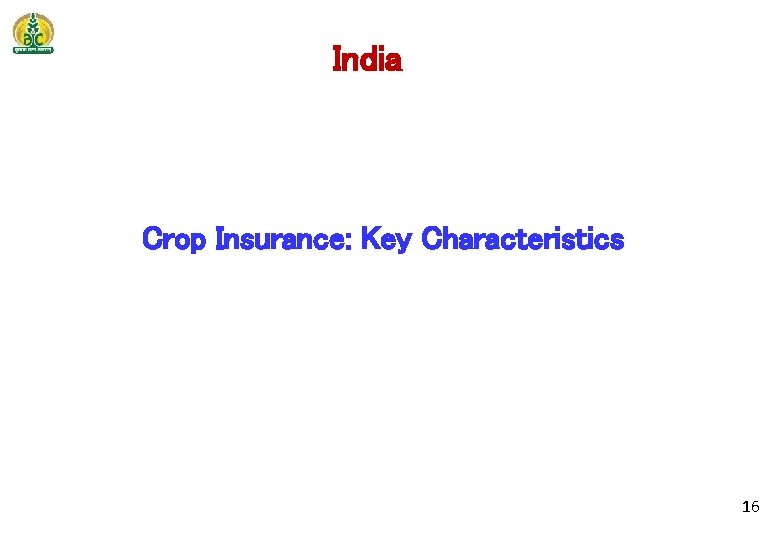 India Crop Insurance: Key Characteristics 16 