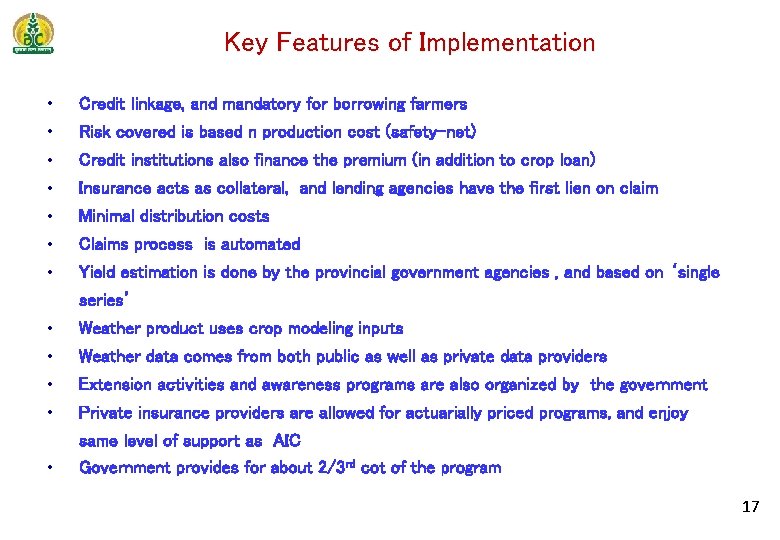 Key Features of Implementation • Credit linkage, and mandatory for borrowing farmers • Risk