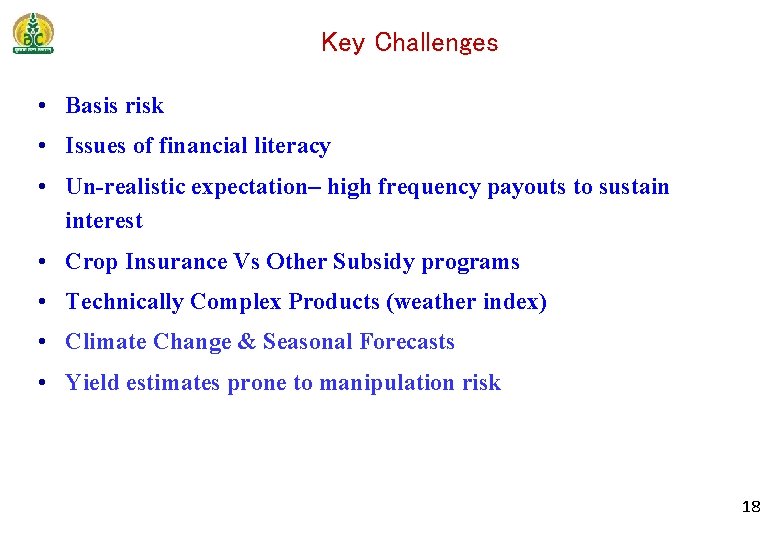 Key Challenges • Basis risk • Issues of financial literacy • Un-realistic expectation– high