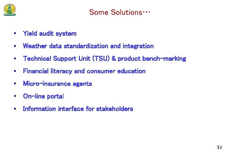 Some Solutions… • Yield audit system • Weather data standardization and integration • Technical