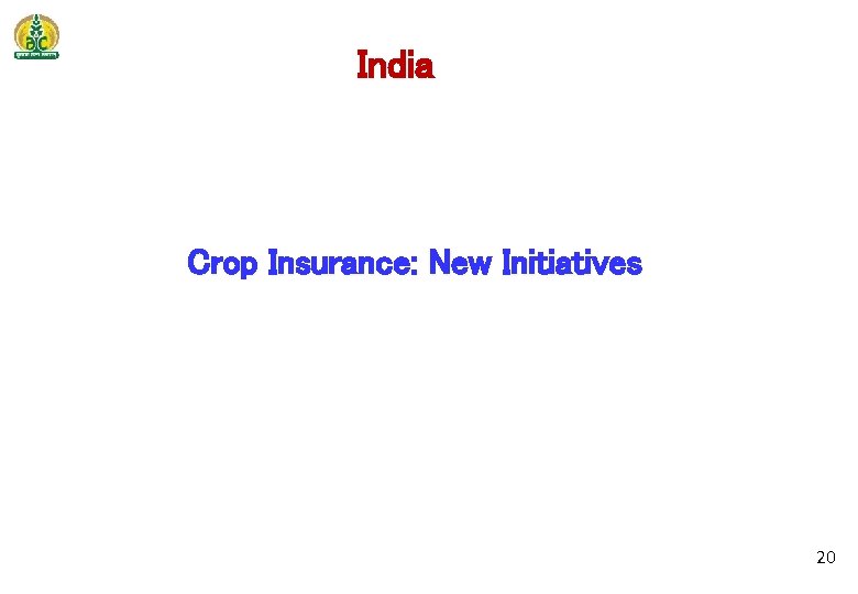 India Crop Insurance: New Initiatives 20 