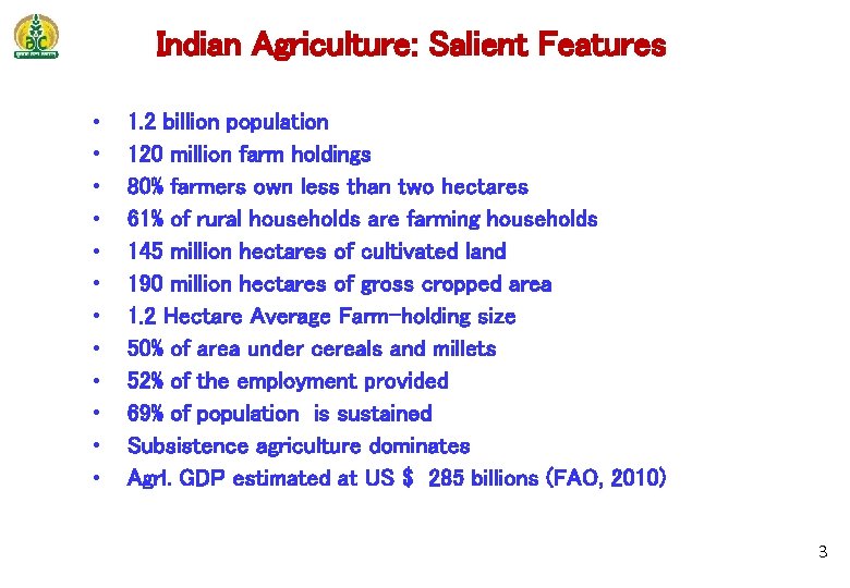 Indian Agriculture: Salient Features • • • 1. 2 billion population 120 million farm