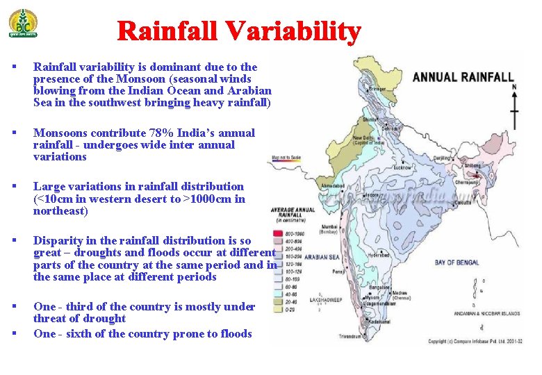 § Rainfall variability is dominant due to the presence of the Monsoon (seasonal winds