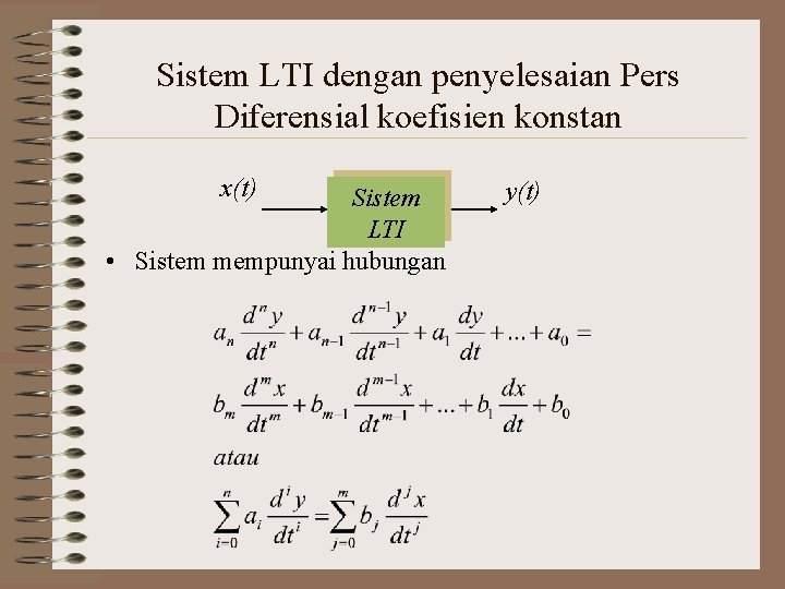 Sistem LTI dengan penyelesaian Pers Diferensial koefisien konstan x(t) Sistem LTI • Sistem mempunyai