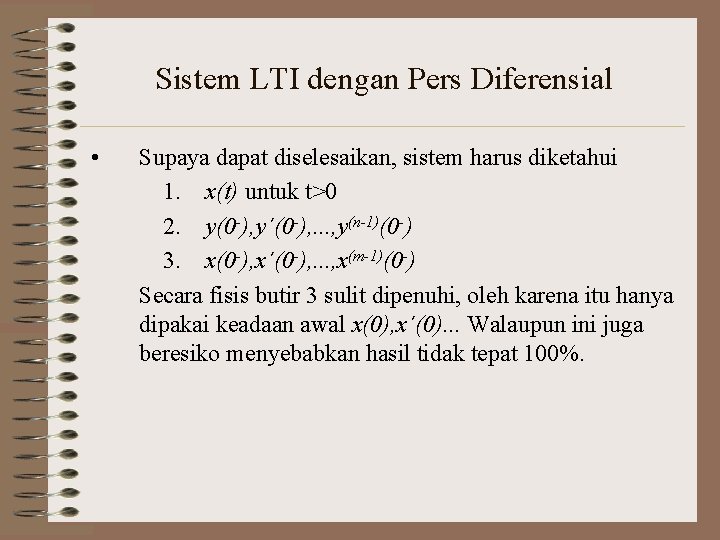 Sistem LTI dengan Pers Diferensial • Supaya dapat diselesaikan, sistem harus diketahui 1. x(t)