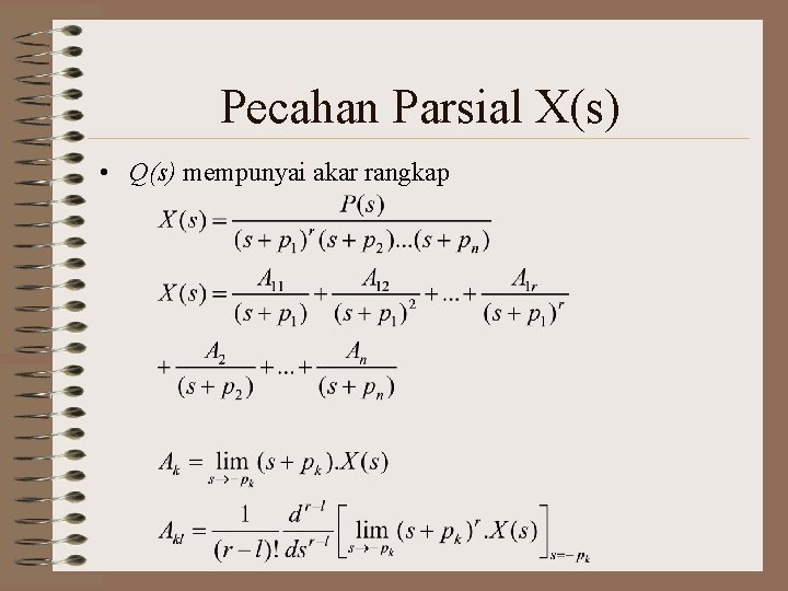 Pecahan Parsial X(s) • Q(s) mempunyai akar rangkap 