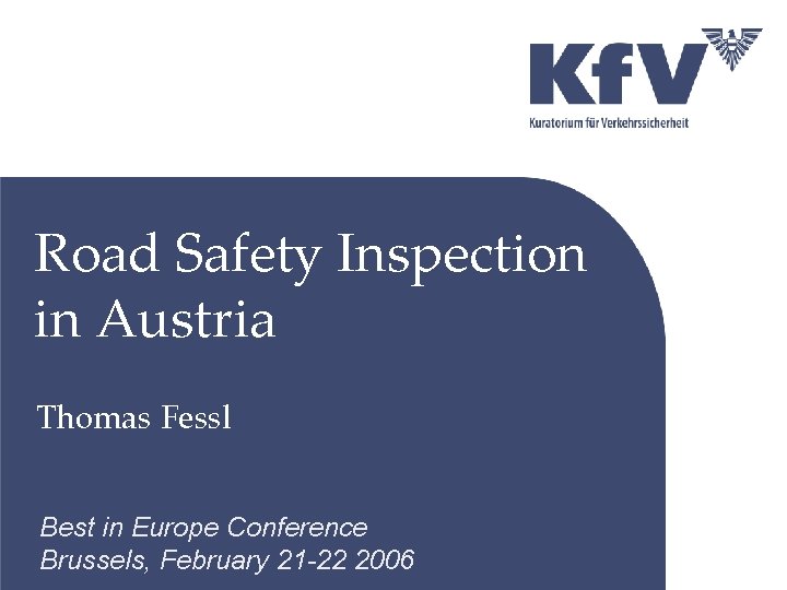 Road Safety Inspection in Austria Thomas Fessl Best in Europe Conference Brussels, February 21