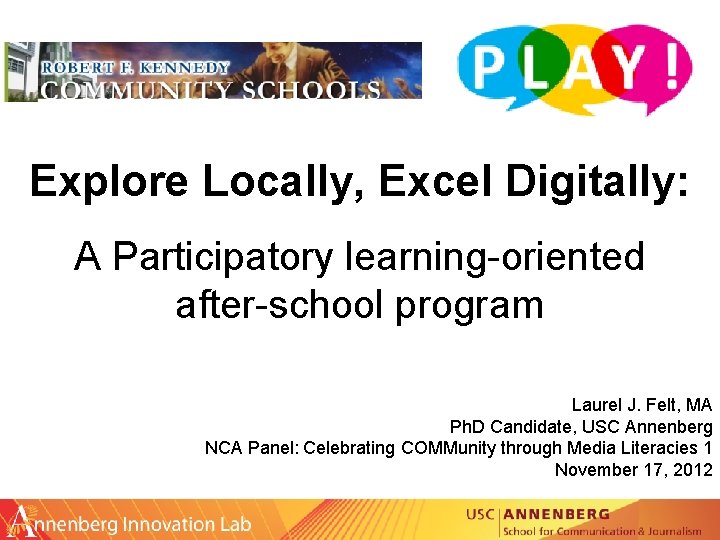 Explore Locally, Excel Digitally: A Participatory learning-oriented after-school program Laurel J. Felt, MA Ph.