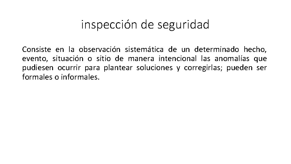 inspección de seguridad Consiste en la observación sistemática de un determinado hecho, evento, situación