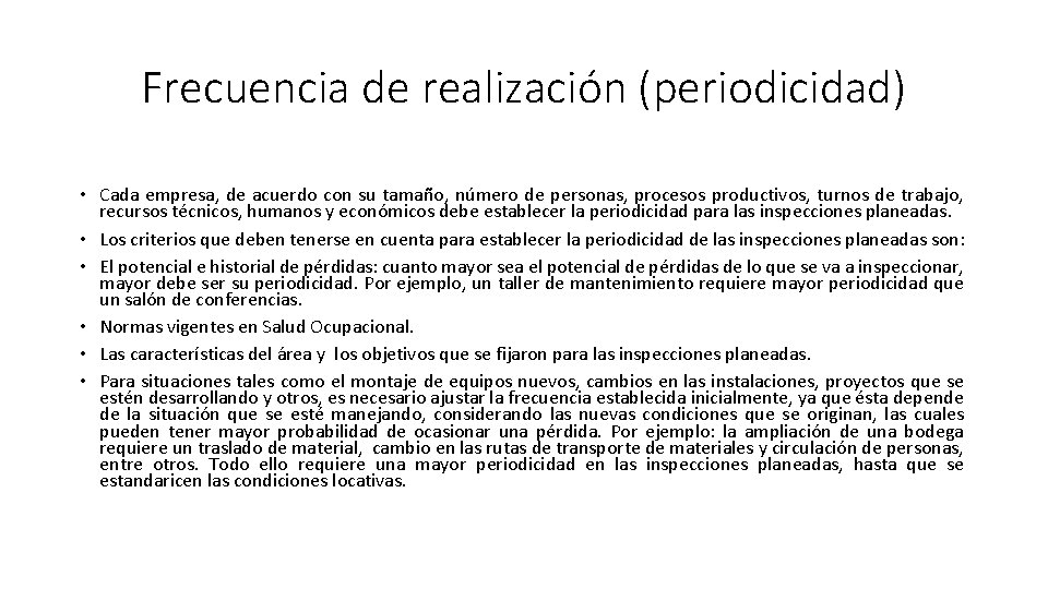 Frecuencia de realización (periodicidad) • Cada empresa, de acuerdo con su tamaño, número de