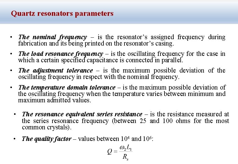 Quartz resonators parameters • The nominal frequency – is the resonator’s assigned frequency during