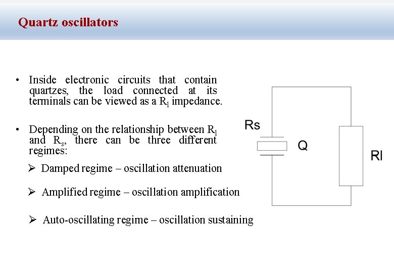 Quartz oscillators • Inside electronic circuits that contain quartzes, the load connected at its