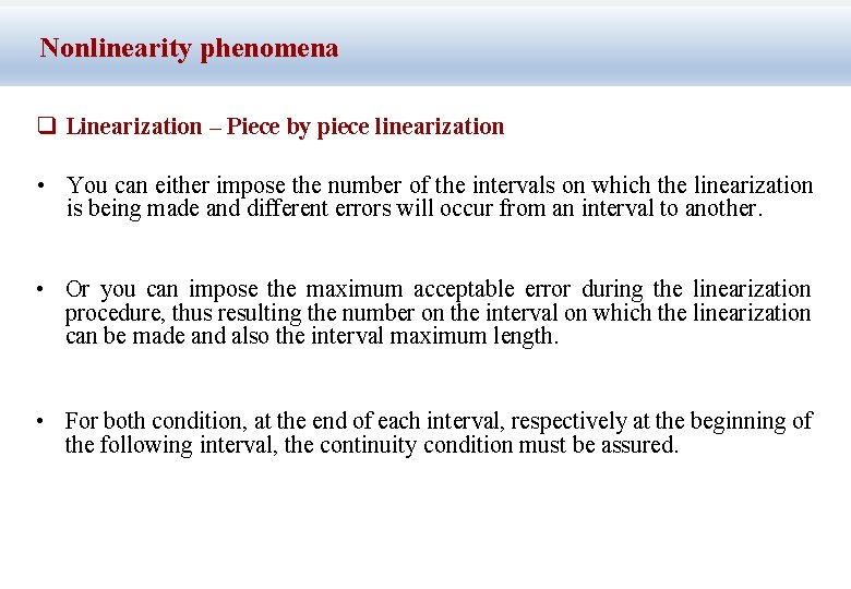 Nonlinearity phenomena q Linearization – Piece by piece linearization • You can either impose