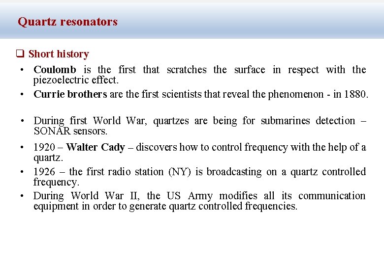 Quartz resonators q Short history • Coulomb is the first that scratches the surface