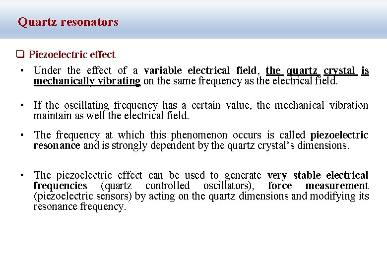 Quartz resonators q Piezoelectric effect • Under the effect of a variable electrical field,