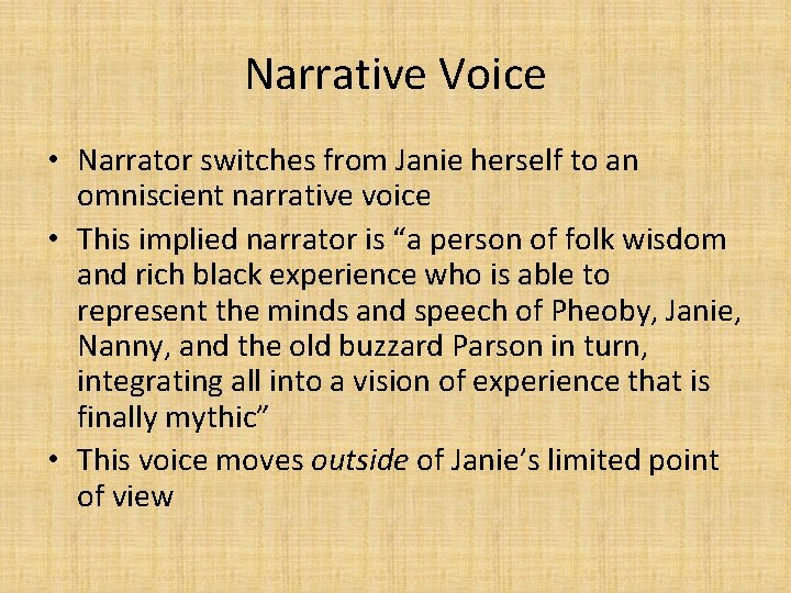 Narrative Voice • Narrator switches from Janie herself to an omniscient narrative voice •