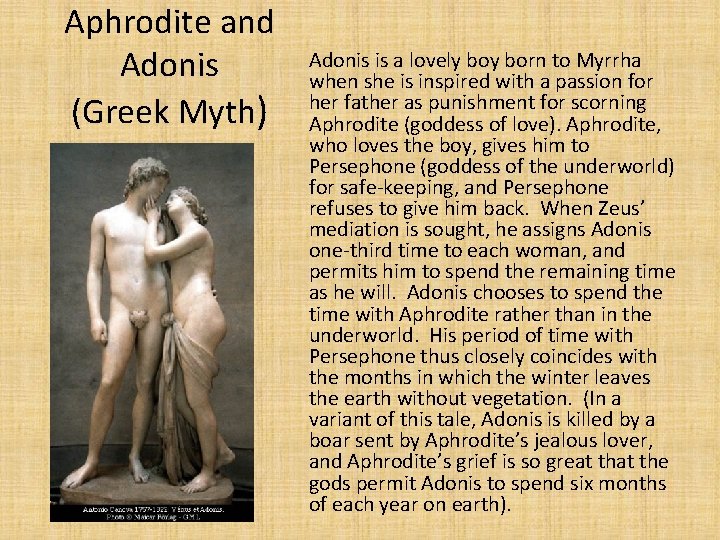 Aphrodite and Adonis (Greek Myth) Adonis is a lovely born to Myrrha when she