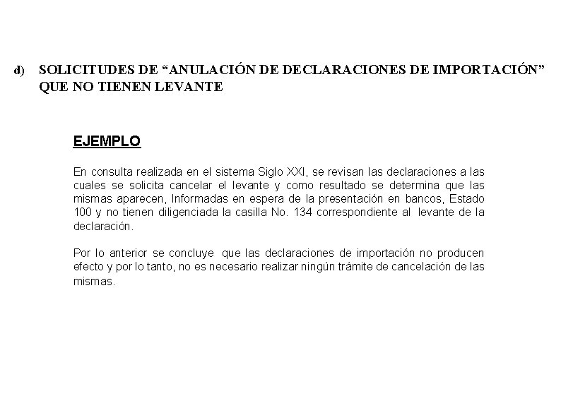 d) SOLICITUDES DE “ANULACIÓN DE DECLARACIONES DE IMPORTACIÓN” QUE NO TIENEN LEVANTE EJEMPLO En