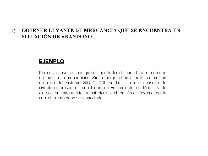 f) OBTENER LEVANTE DE MERCANCÍA QUE SE ENCUENTRA EN SITUACIÓN DE ABANDONO EJEMPLO Para