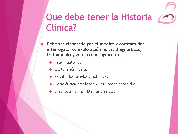 Que debe tener la Historia Clínica? Debe ser elaborada por el medico y constara