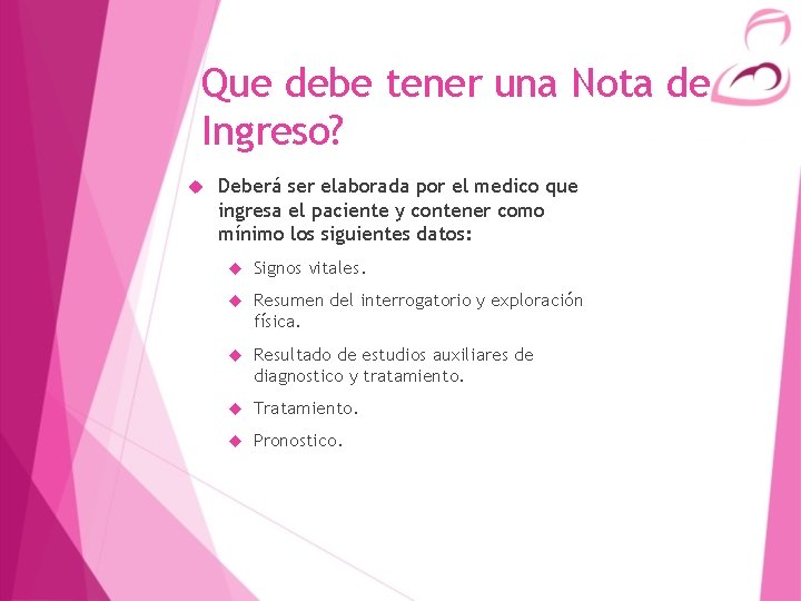 Que debe tener una Nota de Ingreso? Deberá ser elaborada por el medico que