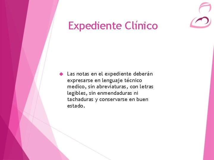 Expediente Clínico Las notas en el expediente deberán expresarse en lenguaje técnico medico, sin