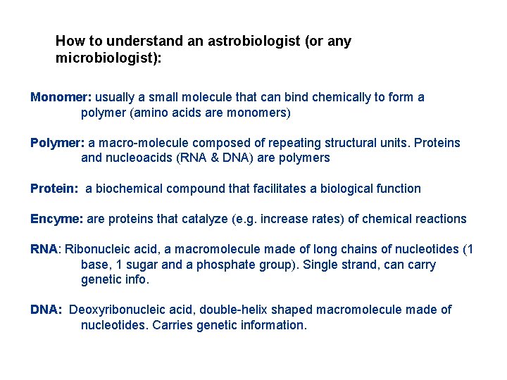 How to understand an astrobiologist (or any microbiologist): Monomer: usually a small molecule that